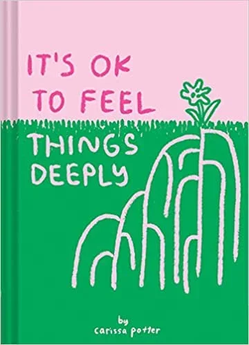 It’s Okay to Feel Things Deeply